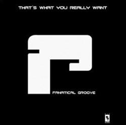 Download Fanatical Groove - Thats What You Really Want