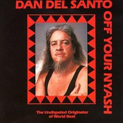 Download Dan Del Santo - Off Your Nyash