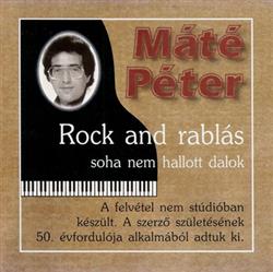 Download Máté Péter - Rock And Rablás Soha Nem Hallott Dalok