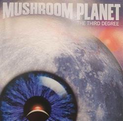 Download Mushroom Planet - The Third Degree