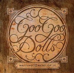 Download Goo Goo Dolls - Waiting For The Rest Of It