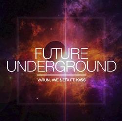 Download Varun , Ave & Efx Ft Kass - Future Underground