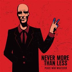 Download Never More Than Less - Peace War Whatever