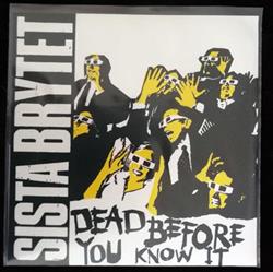 Download Sista Brytet - Dead Before You Know It