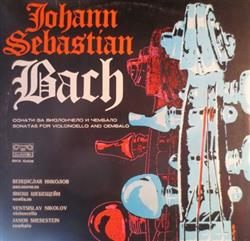 Download Johann Sebastian Bach Ventsislav Nikolov, Janos Shebestein - Sonatas For Violoncello And Cembalo