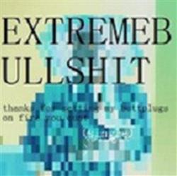 Download EXTREMEBULLSHIT - Thanks For Setting My Buttplugs On Fire You Cunt