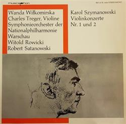 Download Karol Szymanowski Wanda Wiłkomirska, Charles Treger, Symphonieorchester Der Nationalphilharmonie Warschau, Witold Rowicki, Robert Satanowski - Violinkonzerte Nr 1 Und 2