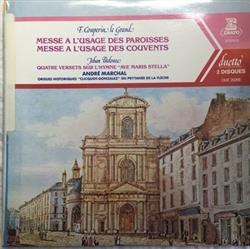 Download F Couperin le Grand, Jehan Titelouze, André Marchal - Messe À LUsage Des Paroisses Messe À LUsage Des Couvents Quatre Versets Sur LHymne Ave Maris Stella