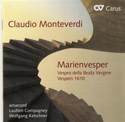 Download Claudio Monteverdi, Lautten Compagney, Wolfgang Katschner, Amarcord - Marienvesper Vespro Della Virgine Vespers 1610