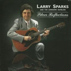 Download Larry Sparks And The Lonesome Ramblers - Silver Reflections