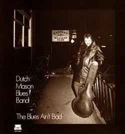 Download Dutch Mason Blues Band - The Blues Aint Bad