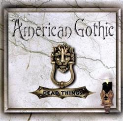 Download American Gothic - Dead Things