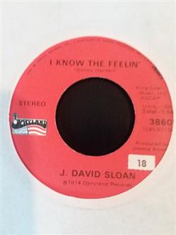 Download J David Sloan - I Know The Feeling I Dont Believe It I Think I Feel It