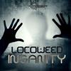 ouvir online Locoweed - Insanity