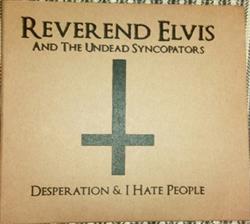 Download Reverend Elvis And The Undead Syncopators, Reverend Elvis - Desperation I Hate People