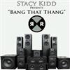 Album herunterladen Stacy Kidd - Bang That Thang