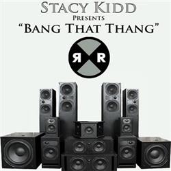 Download Stacy Kidd - Bang That Thang