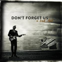 Download A Bad Think - Dont Forget Us