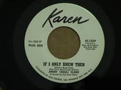 Download Jimmy (Soul) Clark - If I Only Knew Then What I Know Now