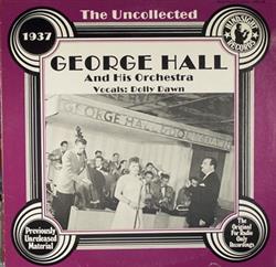 Download George Hall And His Orchestra - The Uncollected George Hall And His Orchestra 1937