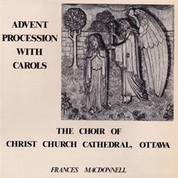 Download The Choir Of The Christ Church Cathedral, Ottawa, Frances MacDonnell - Advent Procession With Carols