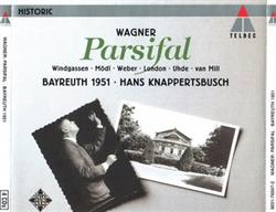 Download Wagner Windgassen, Mödl, Weber, London, Uhde, van Mill, Hans Knappertsbusch - Parsifal