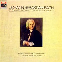 Download Johann Sebastian Bach, Jaap Schröder, Anneke Uittenbosch - Six Sonatas For Harpsichord And Violin