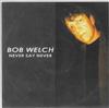 ouvir online Bob Welch - Never Say Never
