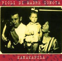 Download Figli Di Madre Ignota - Kanakapila