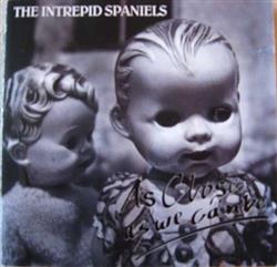 Download The Intrepid Spaniels - As Close As We Can Be