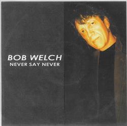 Download Bob Welch - Never Say Never