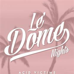 Download Acid Victims - Le Dome Nights