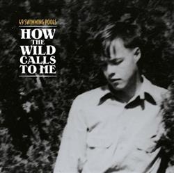 Download 49 Swimming Pools - How The Wild Calls To Me La Disparition DEverett Ruess