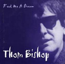 Download Thom Bishop - Feed Me A Dream