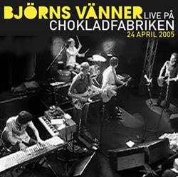 Download Björns Vänner - Live På Chokladfabriken