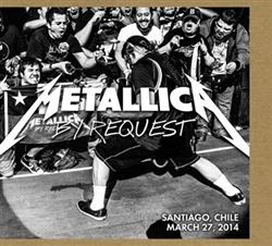 Download Metallica - By Request Santiago Chile March 27 2014