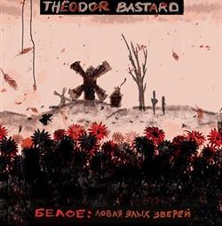 Download Theodor Bastard - Белое Ловля Злых Зверей