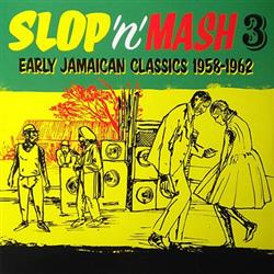 Download Various - Slop n Mash 3 Early Jamaican Classics 1958 1962