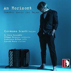 Download Germano Scurti, Ex Novo Ensemble, Filippo Perocco, Francesco Dillon, Gareth Davis - Am Horizont