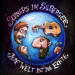 Download Schnaps Im Silbersee - Jede Welt Ist Die Echte