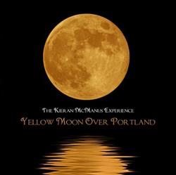 Download The Kieran McManus Experience - Yellow Moon Over Portland