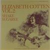 Elizabeth Cotten - Vol 2 Shake Sugaree