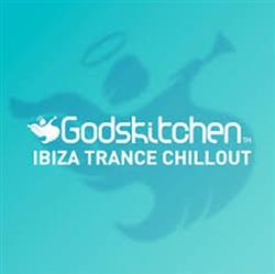 Download Various - Godskitchen Ibiza Trance Chillout