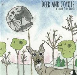 Download Deer And Coyote - A Lover Flies South