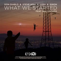 Download Don Diablo & Steve Aoki X Lush & Simon Feat BullySongs - What We Started