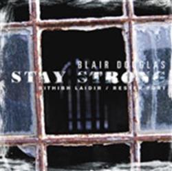 Download Blair Douglas - Stay Strong Bithibh Laidir Rester Fort