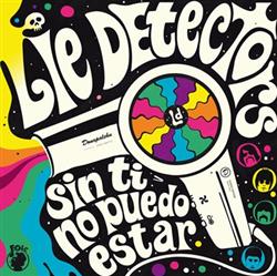 Download Lie Detectors - Sin Ti No Puedo Estar