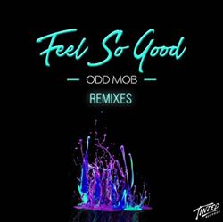 Download Odd Mob - Feel So Good Remixes