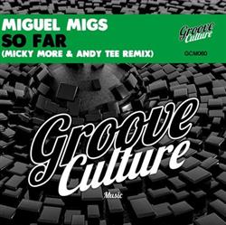 Download Miguel Migs - So Far Micky More Andy Tee Remix