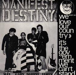 Download Manifest Destiny - We Love Our Country Its The Government We Cant Stand